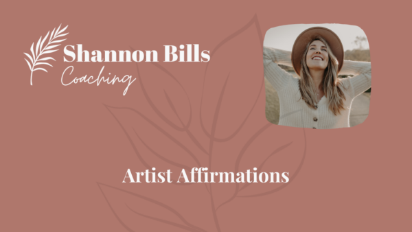 Artist affirmations with Shannon